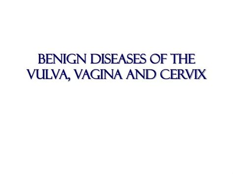 ppt benign diseases of the vulva vagina and cervix powerpoint presentation id 6890859