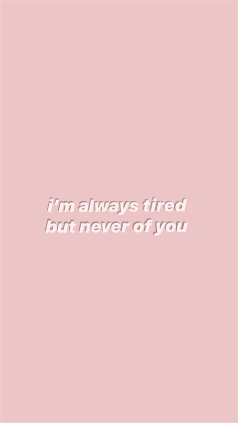 Aesthetic Text Wallpaper Im Always Tired Always Tired I Am Always Tired