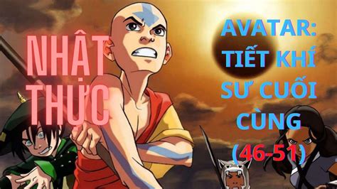 Avatar TiẾt KhÍ SƯ CuỐi CÙng 46 51 NhẬt ThỰc Chàng Trai Yêu