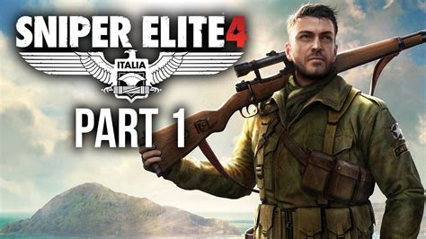 Sniper Elite 4 Gameplay Walkthrough Part 12017 Youtube