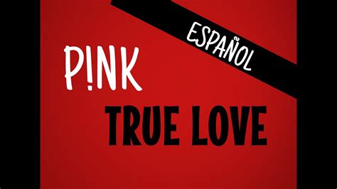 Pnk Ft Lily Allen True Love Letra En Español Youtube