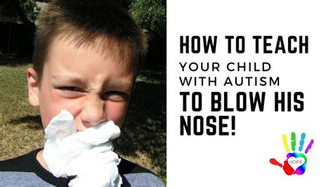 How To Teach A Child With Autism To Blow His Nose Youtube