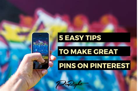 5 Easy Tips To Make Great Pins On Pinterest Pinright