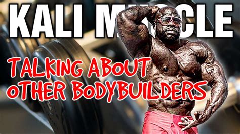 Kali Muscle Calling Out Other Men For Bodybuilding Youtube