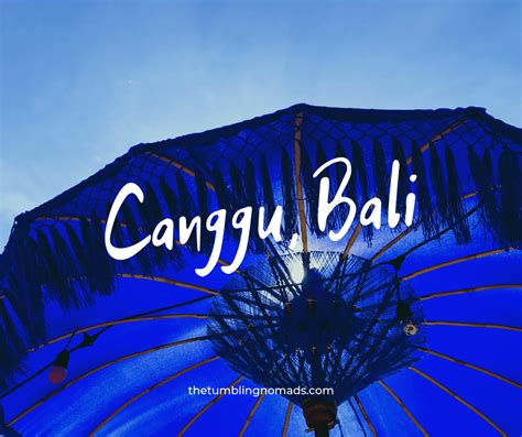 Canggu Bali A Laid Back Weekend The Tumbling Nomads