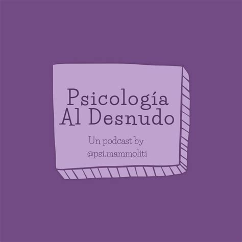 Psicologia Al Desnudo Psi Mammoliti Podcast On Spotify