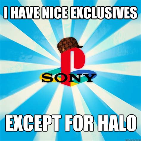 Scumbag Sony Memes Quickmeme