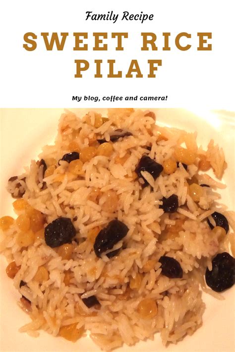 My Blogcoffee And Camera January 15 Sweet Rice Pilaf Recipe