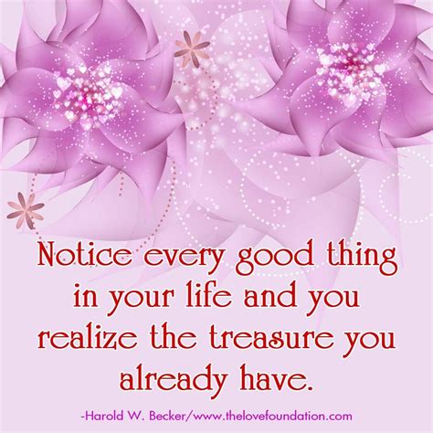 Notice Every Good Thing In Your Life And You Realize The Treasure You
