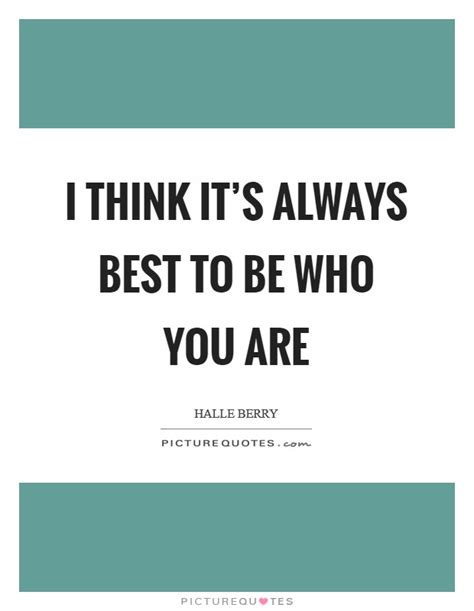 Be Who You Are Quotes And Sayings Be Who You Are Picture Quotes