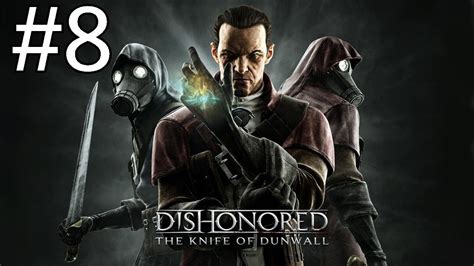 Dishonored The Knife Of Dunwall Dlc Gameplay Walkthrough Ep8 A