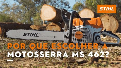 Motosserra Ms 462 Por Que Escolher Stihl Youtube