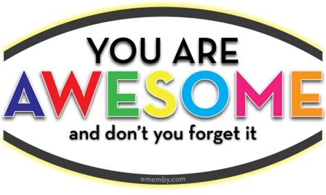 You Are Awesome Ememby