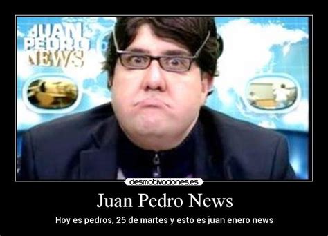 Juan Pedro News Desmotivaciones