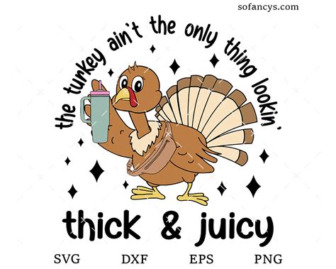 The Turkey Ain’t The Only Thing Lookin Thick And Juicy Svg