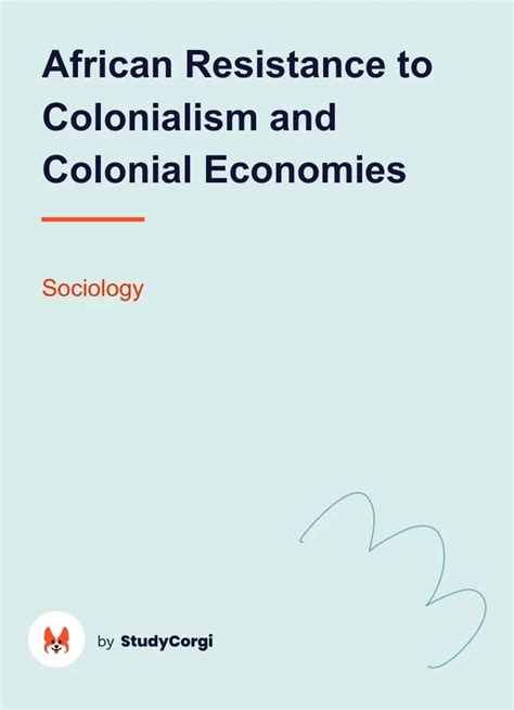 African Resistance To Colonialism And Colonial Economies Free Essay
