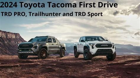 2024 Toyota Tacoma First Drive Trd Pro Trailhunter And Trd Sport