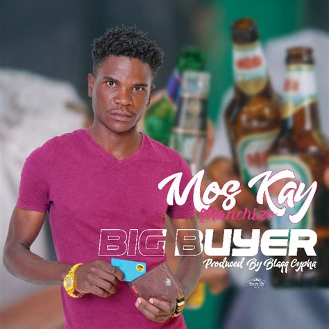 Mos Kay Big Buyer Prod Blaqq Cypha Pickwap Music