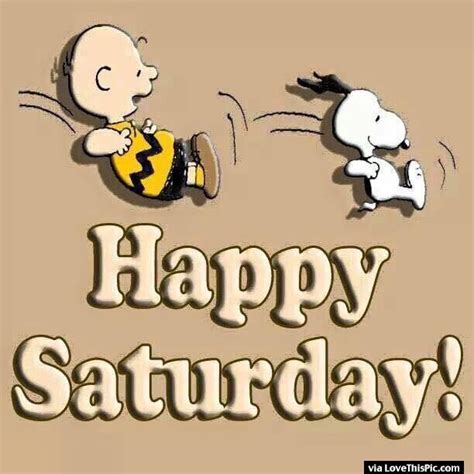 Snoopy And Charlie Brown Happy Saturday Quote charlie brown snoopy saturday… | Happy saturday ...