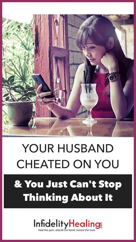 Your Husband Cheated On You You Just Cant Stop Thinking About It Cheating Husband Cheating