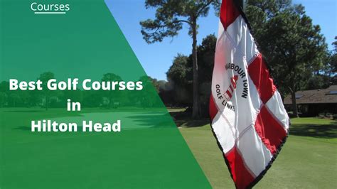 The Best Golf Courses In Hilton Head With Videos