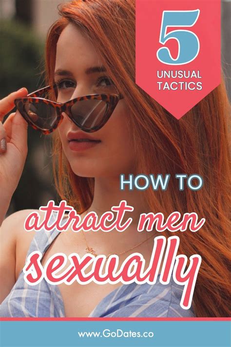 how to attract men sexually 5 unusual tactics that nobody told you before if you are