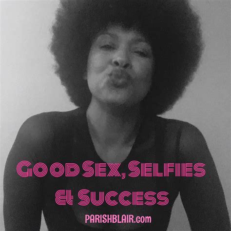 Good Sex Selfies And Success