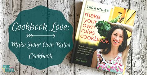 Cookbook Love Make Your Own Rules Can Cook Will Travel