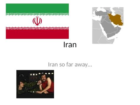 Iran Iran So Far Away Iran Used To Be Persia Until 1935 Became An