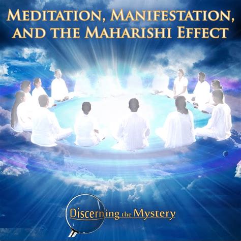 Discerning The Mystery Meditation Manifestation And The Maharishi Effect