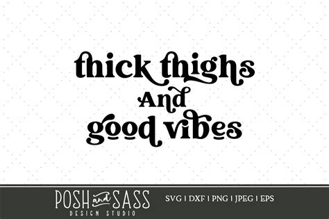 Thick Thighs And Good Vibes SVG DXF Graphic By Posh And Sass Design Studio Creative Fabrica