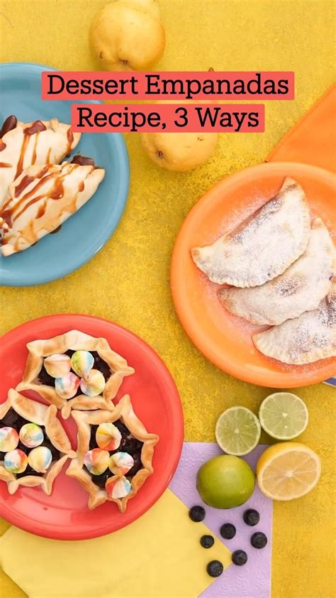 Dessert Empanadas Recipe 3 Ways An Immersive Guide By Tastemade
