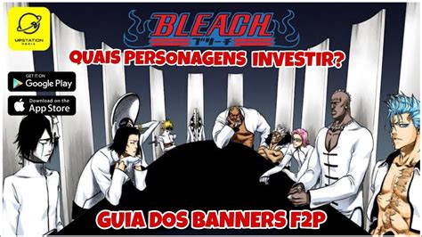 Guia Mais Completo De Quais Personagens Investir Sendo F2p 2023 Bleach Immortal Soul Youtube