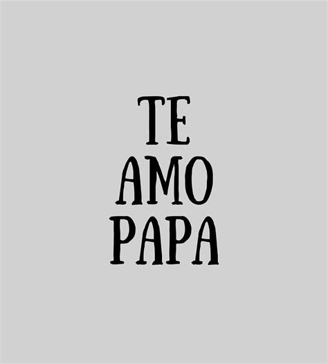 Te Amo Papa In Spanish Funny T Idea Digital Art By Jeff Brassard