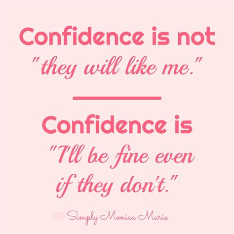 Confidence Is Not They Will Like Me Confidence Is I Ll Be Fine Even If They Don T