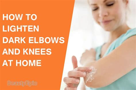 How To Remove Dark Elbows