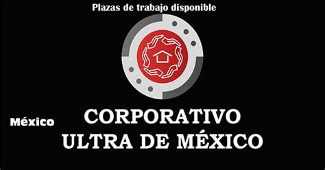 Trabajos Disponibles Corporativo Ultra En México Recursos Humanos Mx