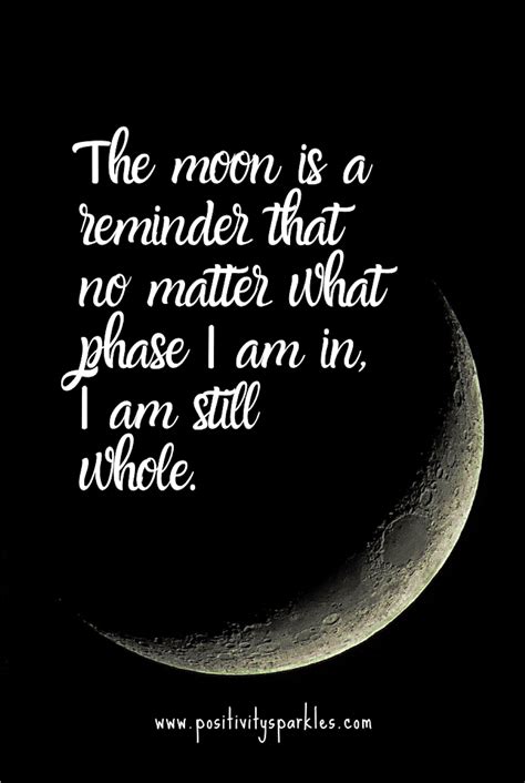 The Moon Is A Reminder That No Matter What Phase I Am In I Am Still