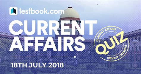Important Current Affairs Quiz 18th July 2018 With Detailed Pdf