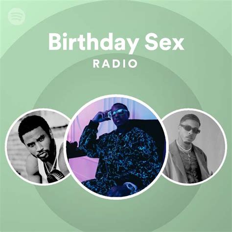 Birthday Sex Radio Playlist By Spotify Spotify