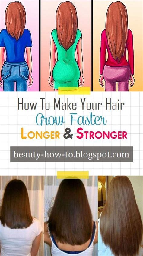 How To Make Your Hair Grow Faster Longer And Stronger Grow Hair
