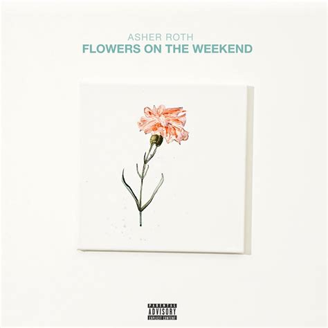 Asher Roth Flowers On The Weekend Lyrics And Tracklist Genius