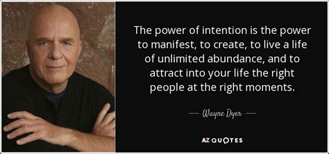 Wayne Dyer Quote The Power Of Intention Is The Power To Manifest To