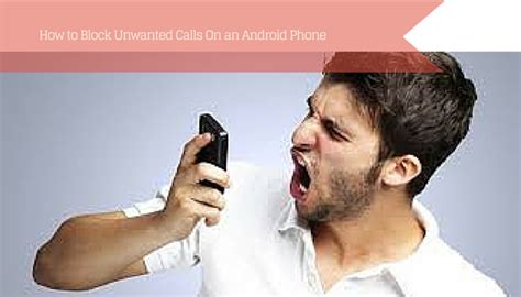 How To Block Unwanted Calls On An Android Phone Technoven
