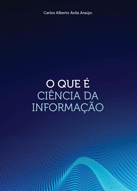 O Que é A Ciência Da Informação Carlos Alberto Ávila Araújo By