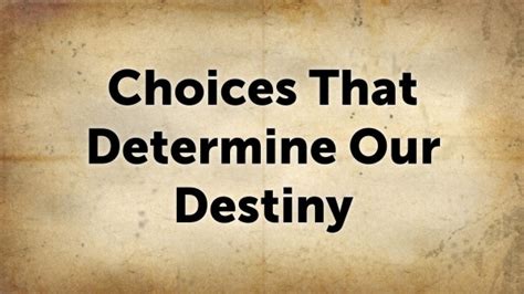 Choices That Determine Our Destiny Logos Sermons