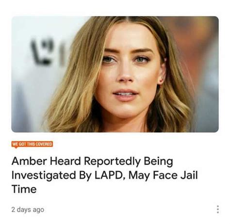 We Got This Covered Amber Heard Reportedly Being Investigated By Lapd