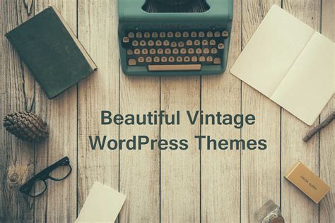 15 Best Vintage Wordpress Themes Codeless