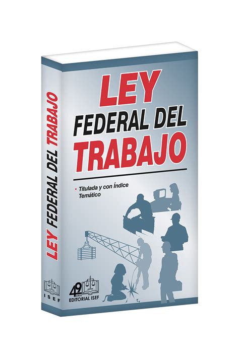 Ley Federal Del Trabajo Ed Ediciones Fiscales Isef S A Hot Sex Picture