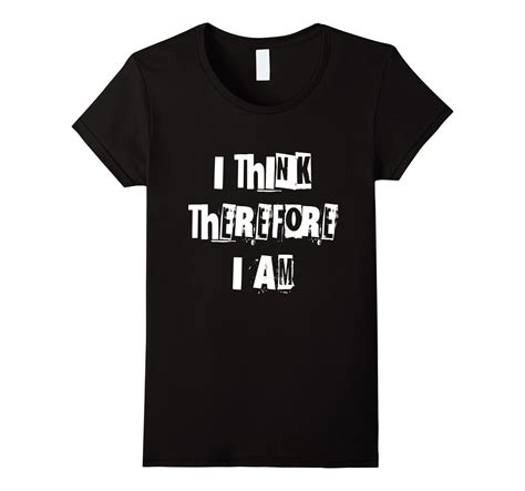 I Think Therefore I Am T Shirt Rene Descartes Philosophy Tee